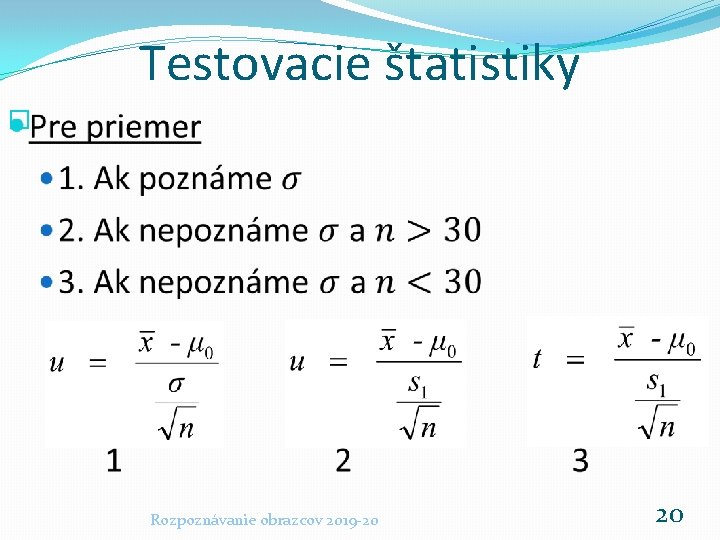 Testovacie štatistiky � Rozpoznávanie obrazcov 2019 -20 20 