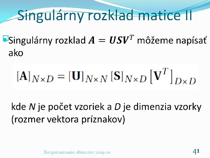 Singulárny rozklad matice II � Rozpoznávanie obrazcov 2019 -20 41 