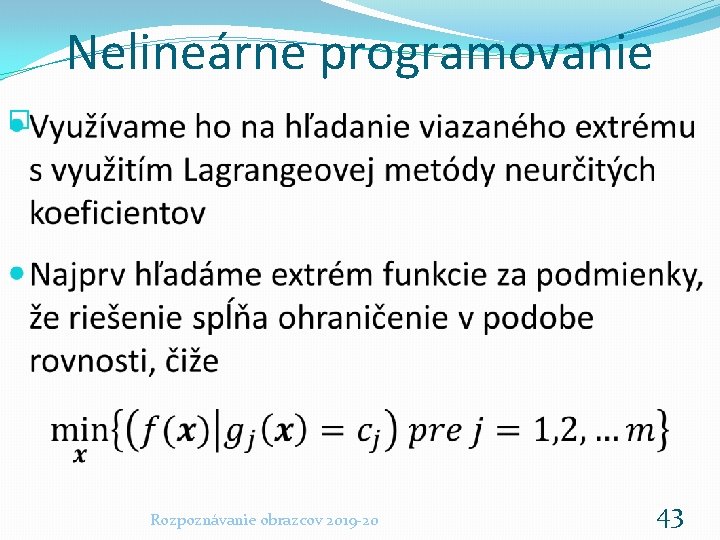 Nelineárne programovanie � Rozpoznávanie obrazcov 2019 -20 43 