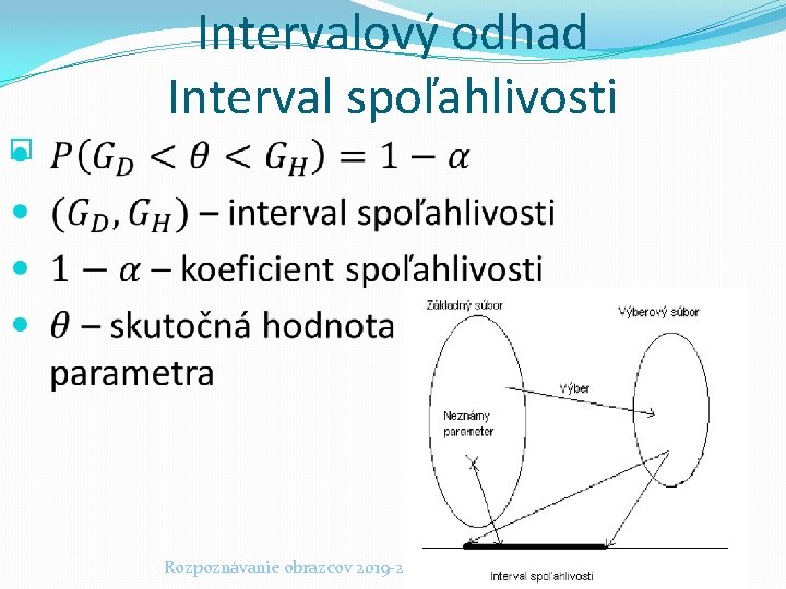 Intervalový odhad Interval spoľahlivosti � Rozpoznávanie obrazcov 2019 -20 9 