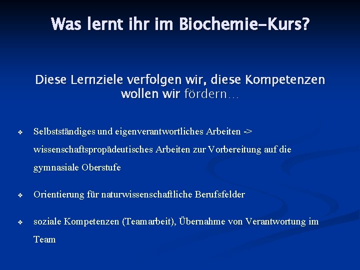 Was lernt ihr im Biochemie-Kurs? Diese Lernziele verfolgen wir, diese Kompetenzen wollen wir fördern…