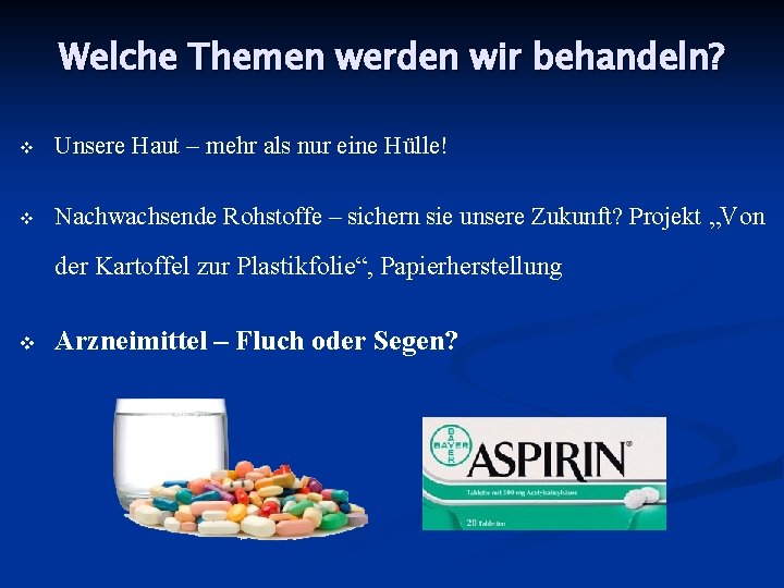 Welche Themen werden wir behandeln? Unsere Haut – mehr als nur eine Hülle! Nachwachsende