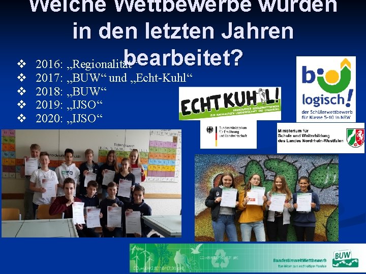 Welche Wettbewerbe wurden in den letzten Jahren bearbeitet? 2016: „Regionalität“ 2017: „BUW“ und „Echt-Kuhl“