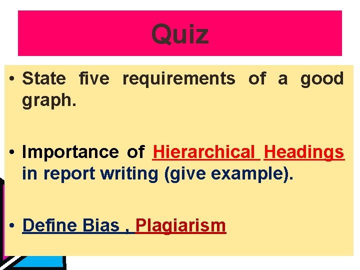 Quiz • State five requirements of a good graph. • Importance of Hierarchical Headings