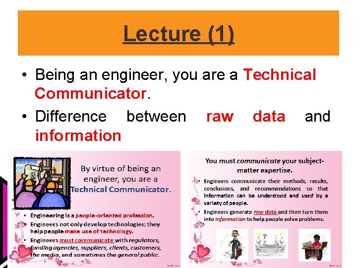 Lecture (1) • Being an engineer, you are a Technical Communicator. • Difference between