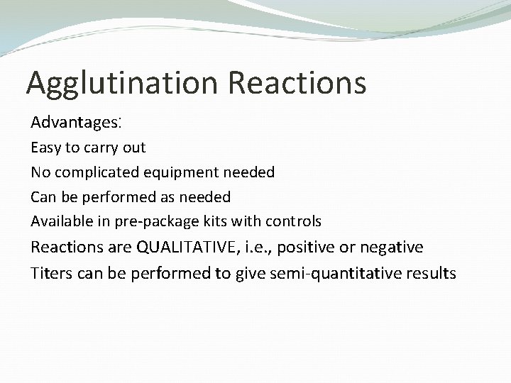 Agglutination Reactions Advantages: Easy to carry out No complicated equipment needed Can be performed