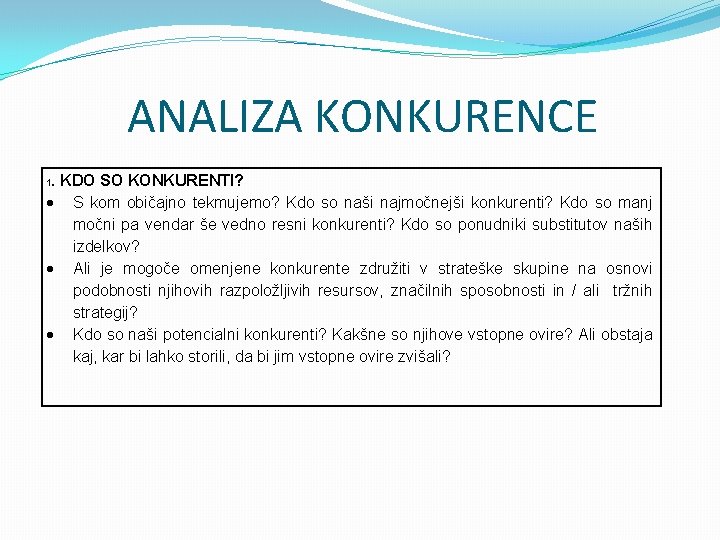 ANALIZA KONKURENCE. KDO SO KONKURENTI? S kom običajno tekmujemo? Kdo so naši najmočnejši konkurenti?