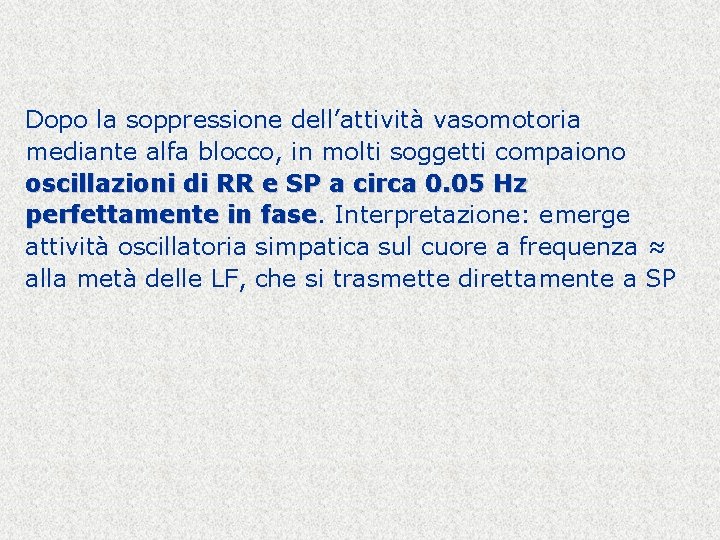 Dopo la soppressione dell’attività vasomotoria mediante alfa blocco, in molti soggetti compaiono oscillazioni di