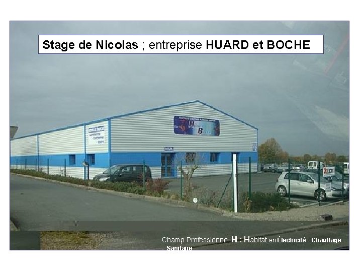 Stage de Nicolas ; entreprise HUARD et BOCHE Champ Professionnel H : Habitat en