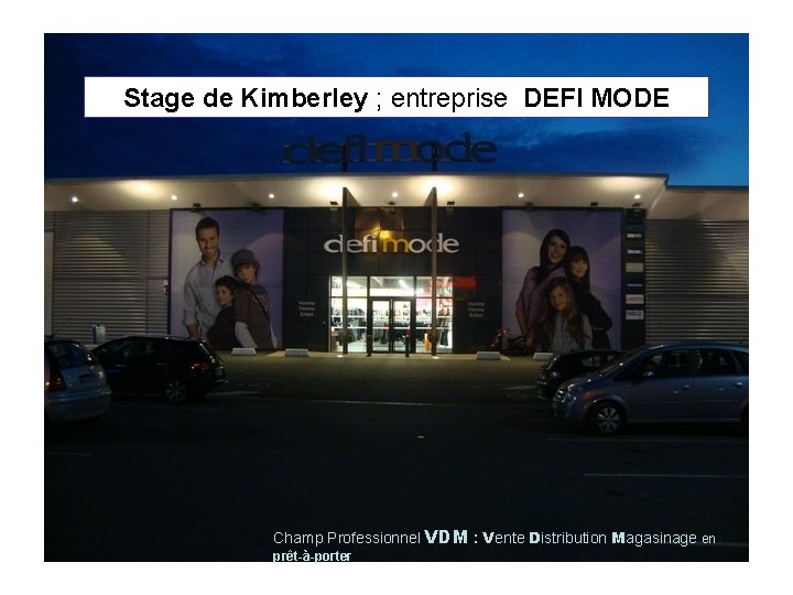 Stage de Kimberley ; entreprise DEFI MODE Champ Professionnel VDM : Vente Distribution Magasinage