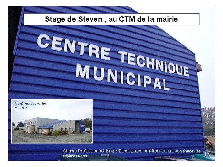 Stage de Steven ; au CTM de la mairie Vue générale du centre technique