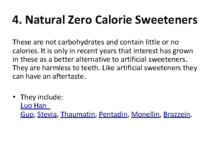 4. Natural Zero Calorie Sweeteners These are not carbohydrates and contain little or no
