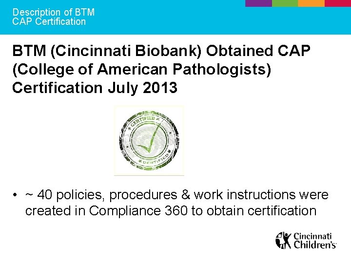 Description of BTM CAP Certification BTM (Cincinnati Biobank) Obtained CAP (College of American Pathologists)