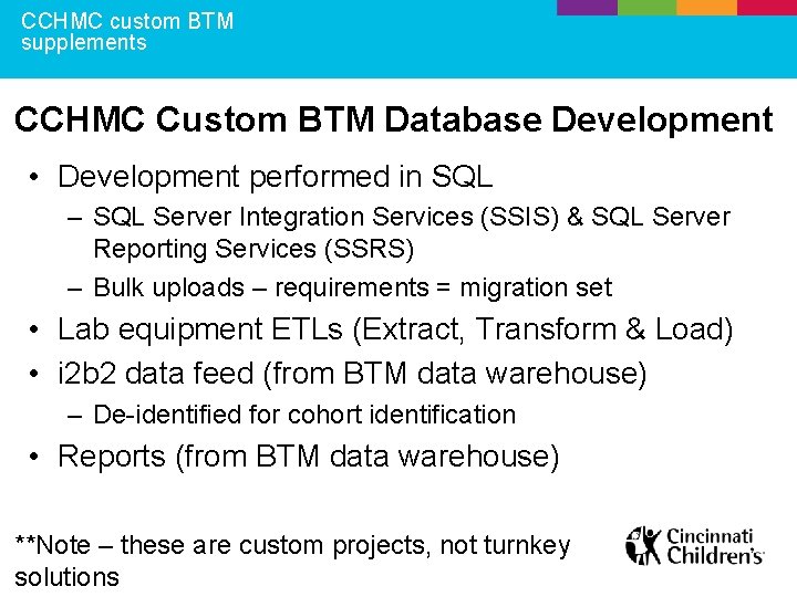 CCHMC custom BTM supplements CCHMC Custom BTM Database Development • Development performed in SQL