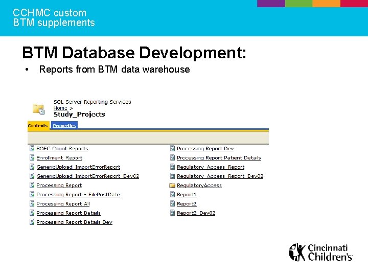 CCHMC custom BTM supplements BTM Database Development: • Reports from BTM data warehouse 