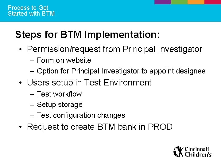 Process to Get Started with BTM Steps for BTM Implementation: • Permission/request from Principal