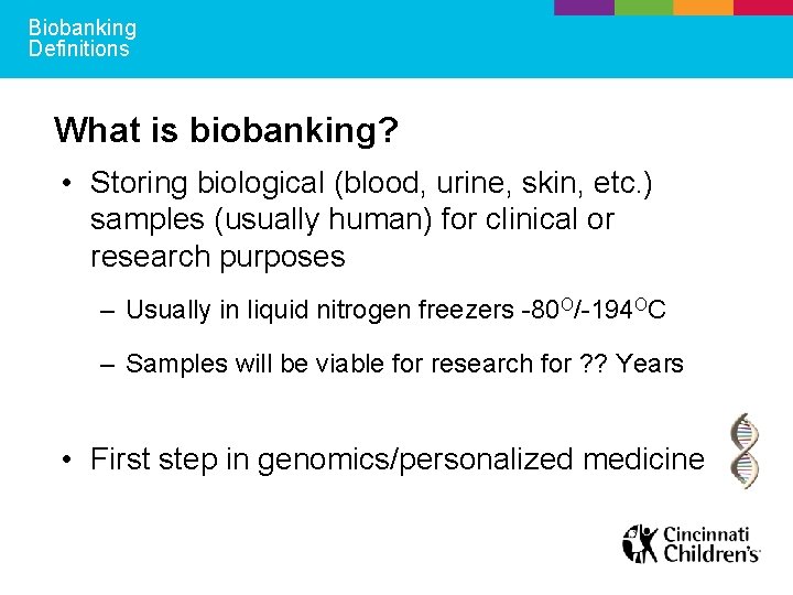 Biobanking Definitions What is biobanking? • Storing biological (blood, urine, skin, etc. ) samples