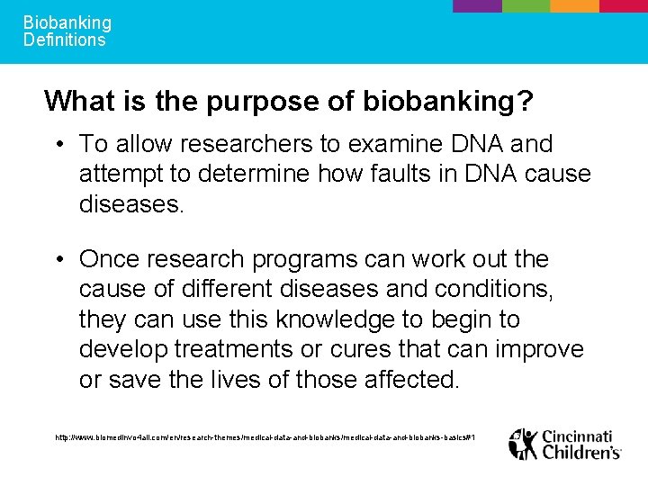 Biobanking Definitions What is the purpose of biobanking? • To allow researchers to examine