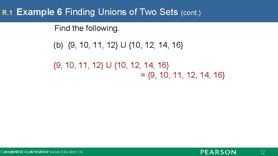 R. 1 Example 6 Finding Unions of Two Sets (cont. ) Find the following.