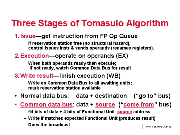 Three Stages of Tomasulo Algorithm 1. Issue—get instruction from FP Op Queue If reservation