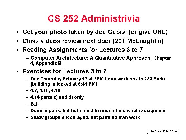 CS 252 Administrivia • Get your photo taken by Joe Gebis! (or give URL)