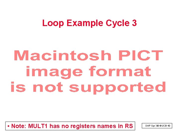 Loop Example Cycle 3 • Note: MULT 1 has no registers names in RS