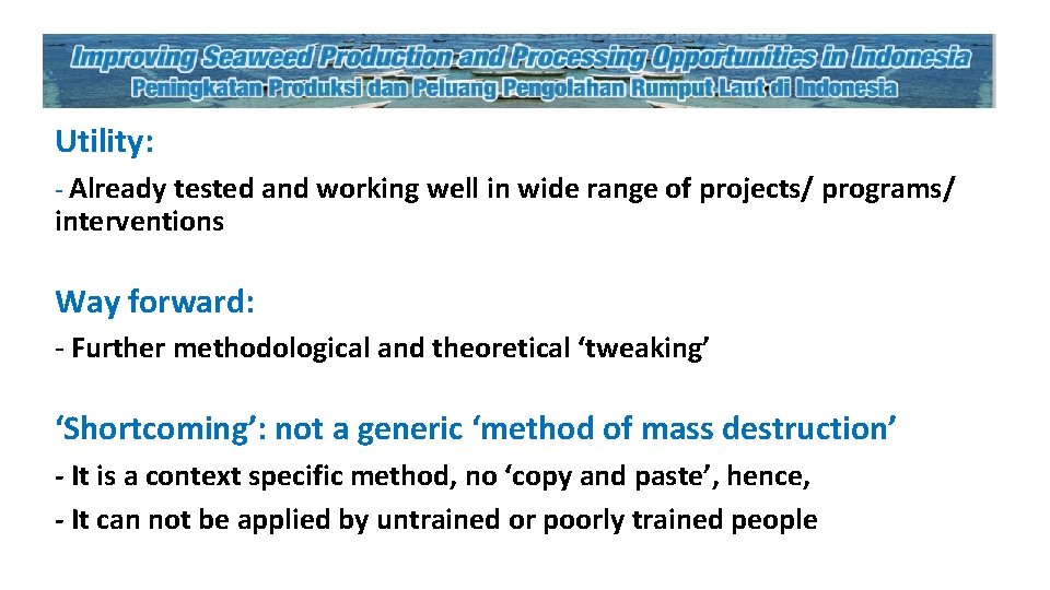 Utility: - Already tested and working well in wide range of projects/ programs/ interventions