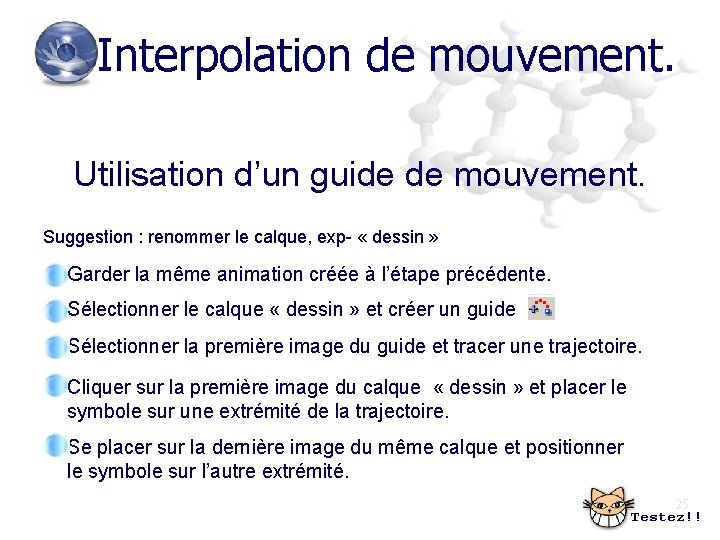Interpolation de mouvement. Utilisation d’un guide de mouvement. Suggestion : renommer le calque, exp-