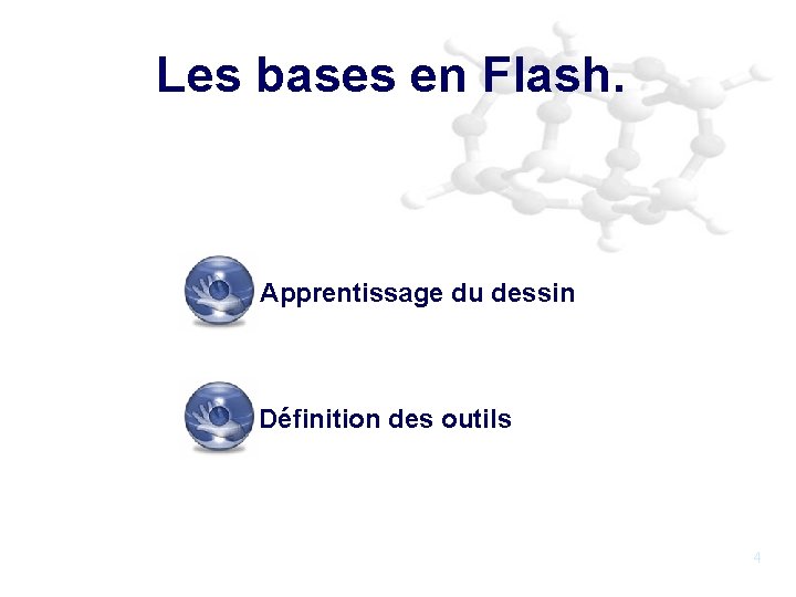 Les bases en Flash. Apprentissage du dessin Définition des outils 4 
