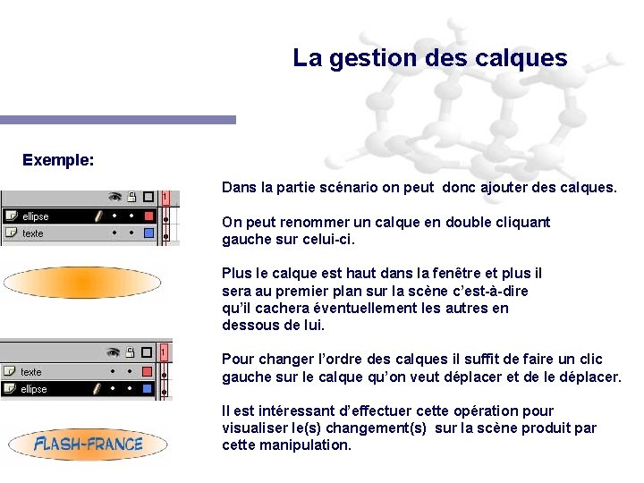 La gestion des calques Exemple: Dans la partie scénario on peut donc ajouter des