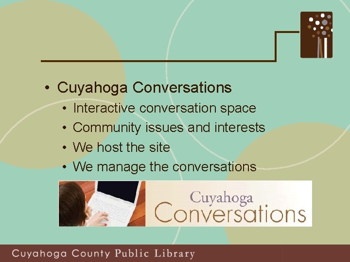  • Cuyahoga Conversations • • Interactive conversation space Community issues and interests We