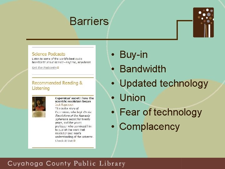 Barriers • • • Buy-in Bandwidth Updated technology Union Fear of technology Complacency 