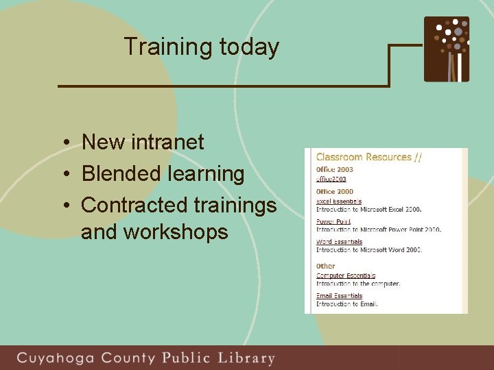 Training today • New intranet • Blended learning • Contracted trainings and workshops 