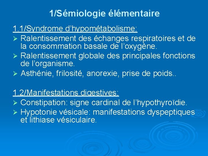 1/Sémiologie élémentaire 1. 1/Syndrome d’hypométabolisme: Ø Ralentissement des échanges respiratoires et de la consommation