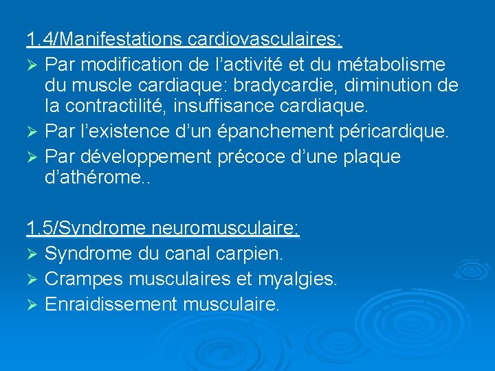 1. 4/Manifestations cardiovasculaires: Ø Par modification de l’activité et du métabolisme du muscle cardiaque: