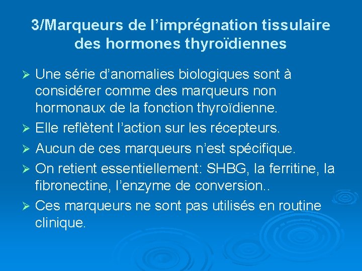 3/Marqueurs de l’imprégnation tissulaire des hormones thyroïdiennes Une série d’anomalies biologiques sont à considérer