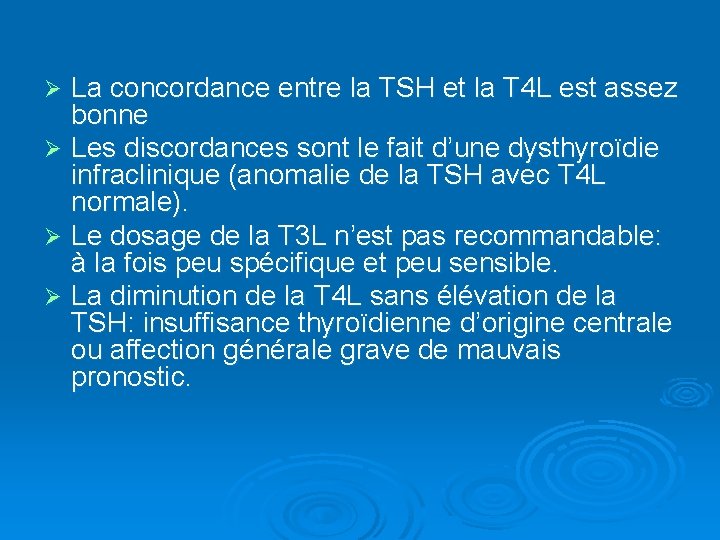 La concordance entre la TSH et la T 4 L est assez bonne Ø