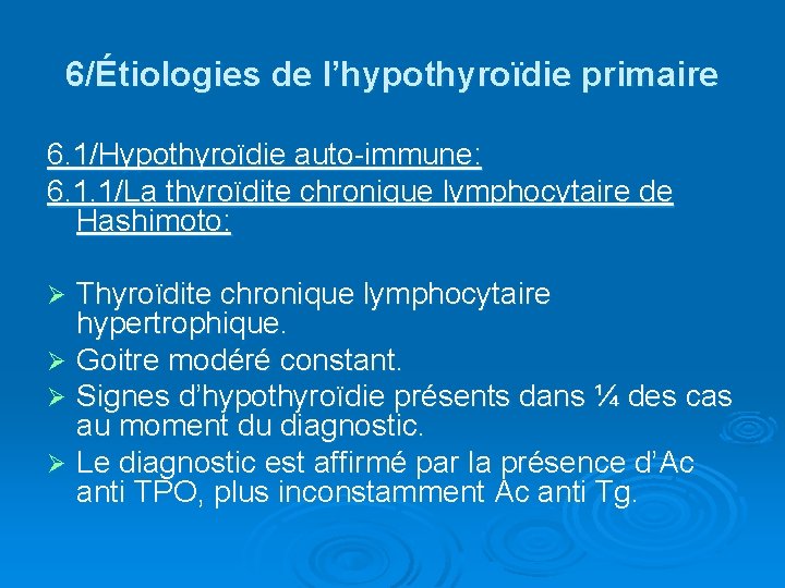 6/Étiologies de l’hypothyroïdie primaire 6. 1/Hypothyroïdie auto-immune: 6. 1. 1/La thyroïdite chronique lymphocytaire de
