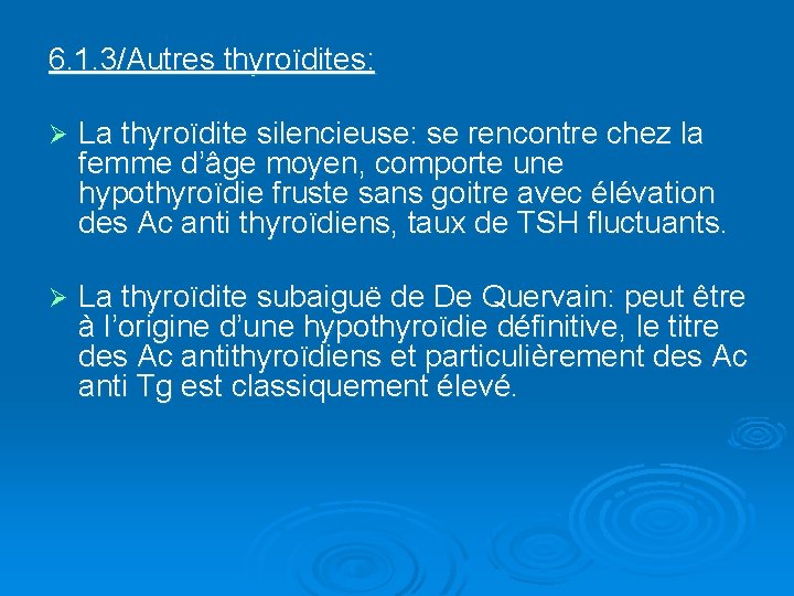 6. 1. 3/Autres thyroïdites: Ø La thyroïdite silencieuse: se rencontre chez la femme d’âge