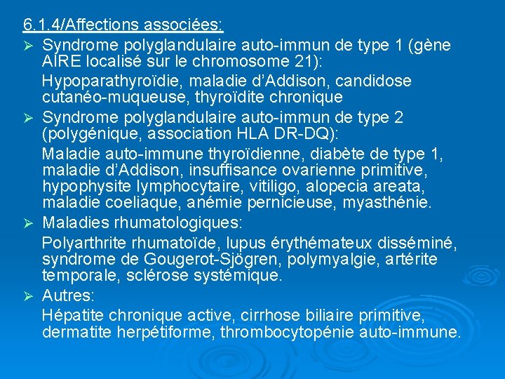 6. 1. 4/Affections associées: Ø Syndrome polyglandulaire auto-immun de type 1 (gène AIRE localisé