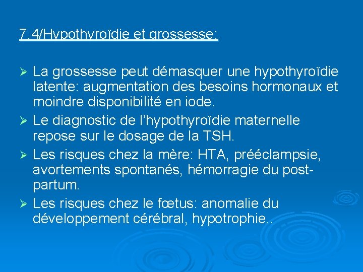 7. 4/Hypothyroïdie et grossesse: La grossesse peut démasquer une hypothyroïdie latente: augmentation des besoins