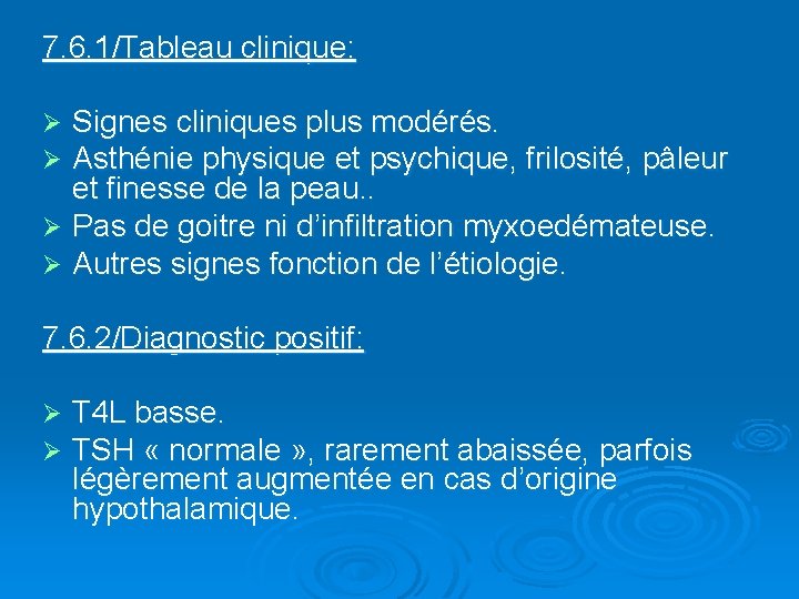 7. 6. 1/Tableau clinique: Signes cliniques plus modérés. Asthénie physique et psychique, frilosité, pâleur