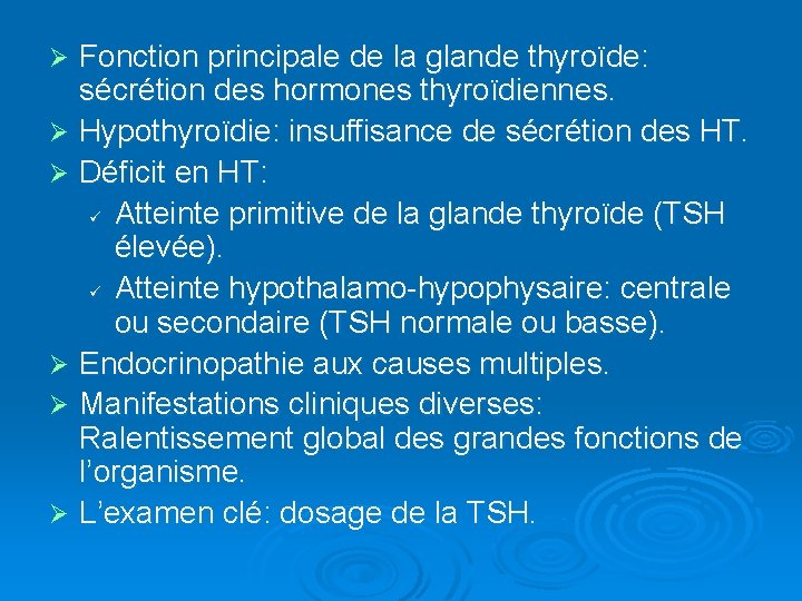 Fonction principale de la glande thyroïde: sécrétion des hormones thyroïdiennes. Ø Hypothyroïdie: insuffisance de