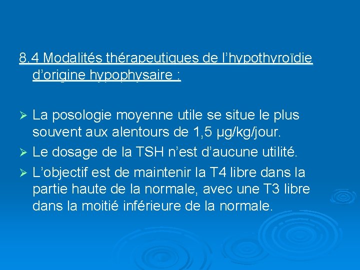 8. 4 Modalités thérapeutiques de l’hypothyroïdie d’origine hypophysaire : La posologie moyenne utile se