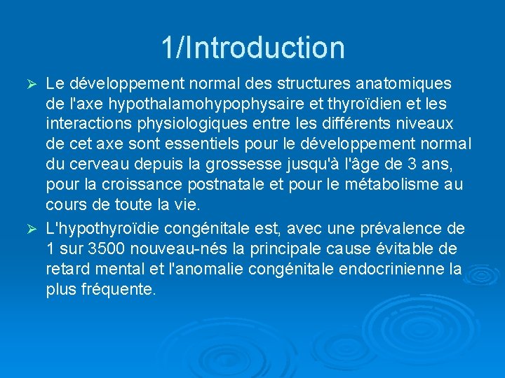 1/Introduction Le développement normal des structures anatomiques de l'axe hypothalamohypophysaire et thyroïdien et les