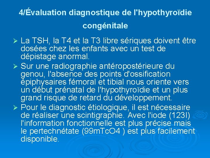 4/Évaluation diagnostique de l'hypothyroïdie congénitale La TSH, la T 4 et la T 3