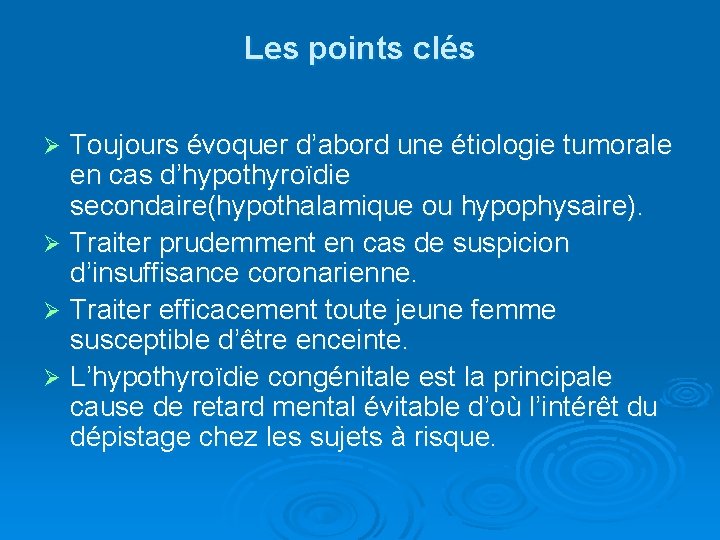 Les points clés Toujours évoquer d’abord une étiologie tumorale en cas d’hypothyroïdie secondaire(hypothalamique ou