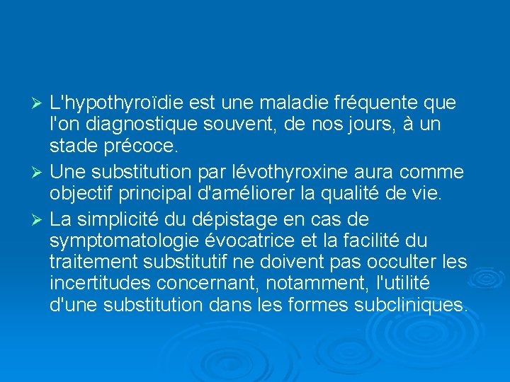 L'hypothyroïdie est une maladie fréquente que l'on diagnostique souvent, de nos jours, à un