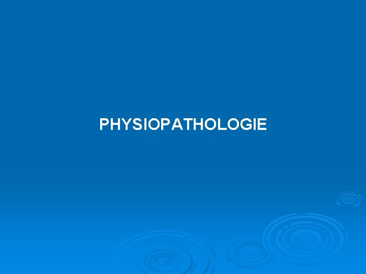 PHYSIOPATHOLOGIE 