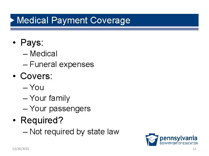 Medical Payment Coverage • Pays: – Medical – Funeral expenses • Covers: – Your
